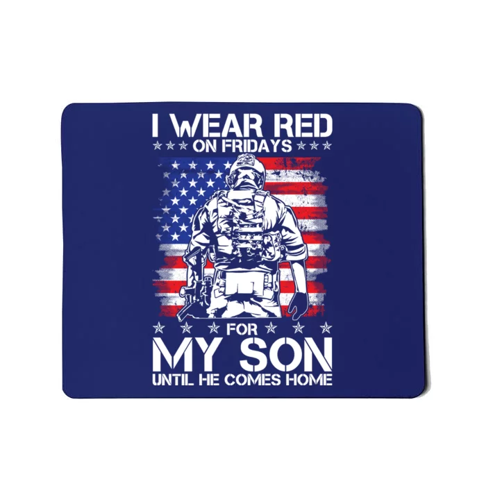 I Wear Red On Fridays For My Son Until He Comes Home Red White And Blue Mousepad