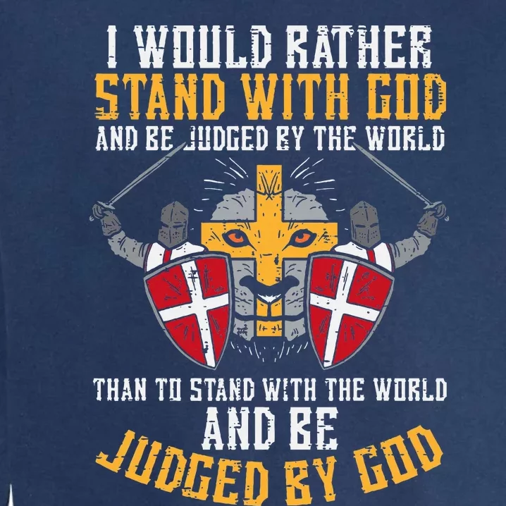 I Would Rather Stand With God Jesus Christian Garment-Dyed Sweatshirt