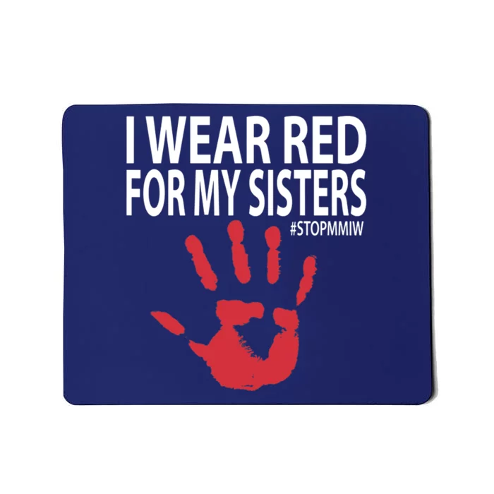 I Wear Red For My,Sister Native American Stop MMIW Red Hand Mousepad