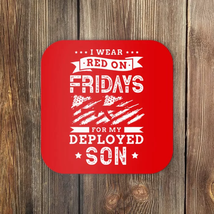 I Wear Red On Fridays For My Deployed Son Soldier Mom Coaster