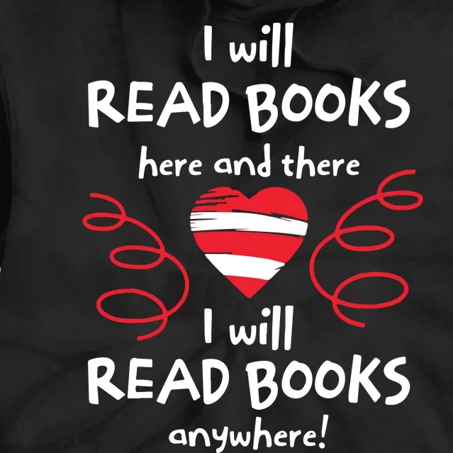 I Will Read Books Here And There I Will Read Books Anywhere Tie Dye Hoodie