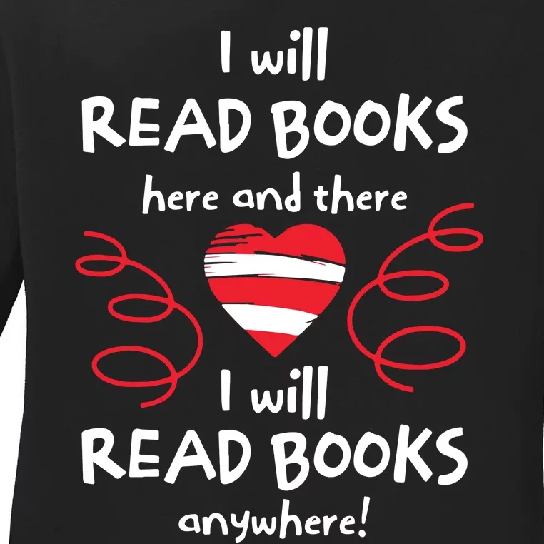 I Will Read Books Here And There I Will Read Books Anywhere Ladies Long Sleeve Shirt