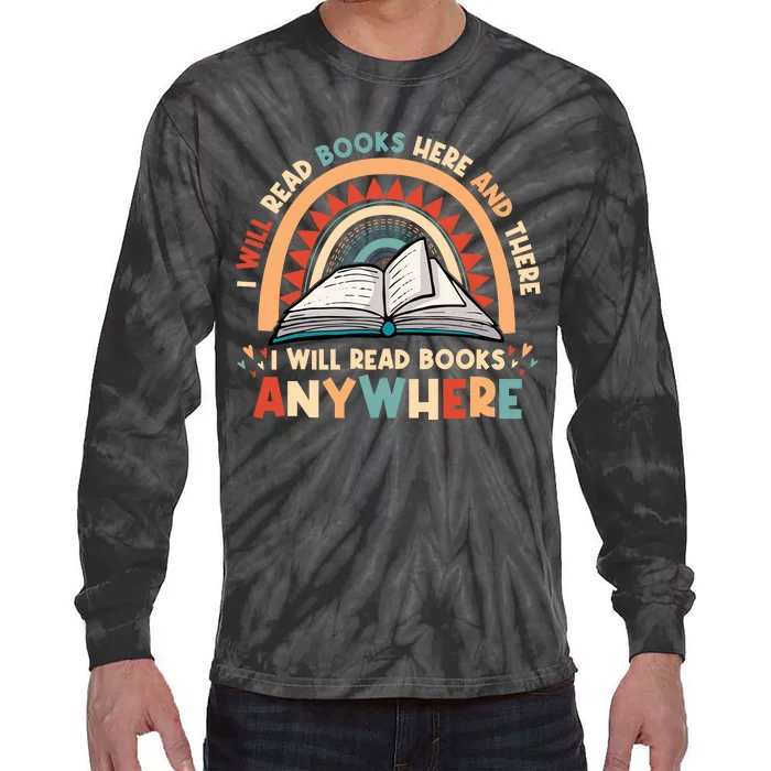 I Will Read Books Here And There I Will Read Books Anywhere Tie-Dye Long Sleeve Shirt