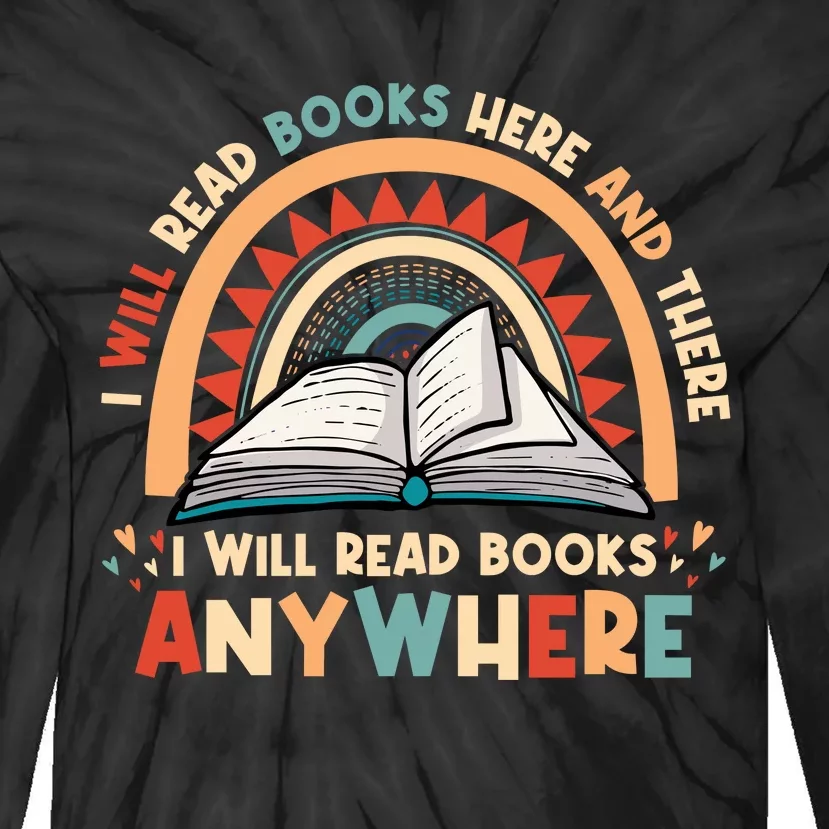 I Will Read Books Here And There I Will Read Books Anywhere Tie-Dye Long Sleeve Shirt