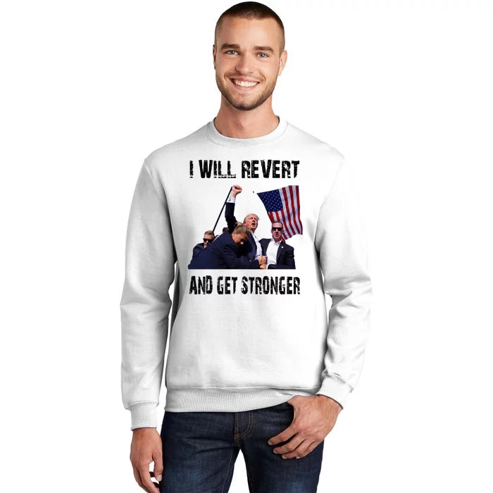 I Will Revert And Get Stronger Trump Lovers Gift Sweatshirt