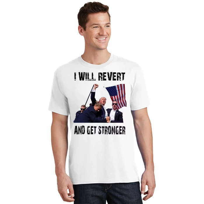 I Will Revert And Get Stronger Trump Lovers Gift T-Shirt