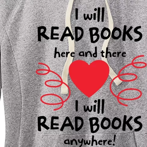 I Will Read Books Here And There I Will Read Books Anywhere Women's Fleece Hoodie