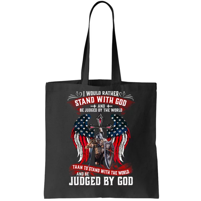 I Would Rather Stand With God And Be Judged By The World Tote Bag