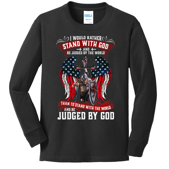 I Would Rather Stand With God And Be Judged By The World Kids Long Sleeve Shirt