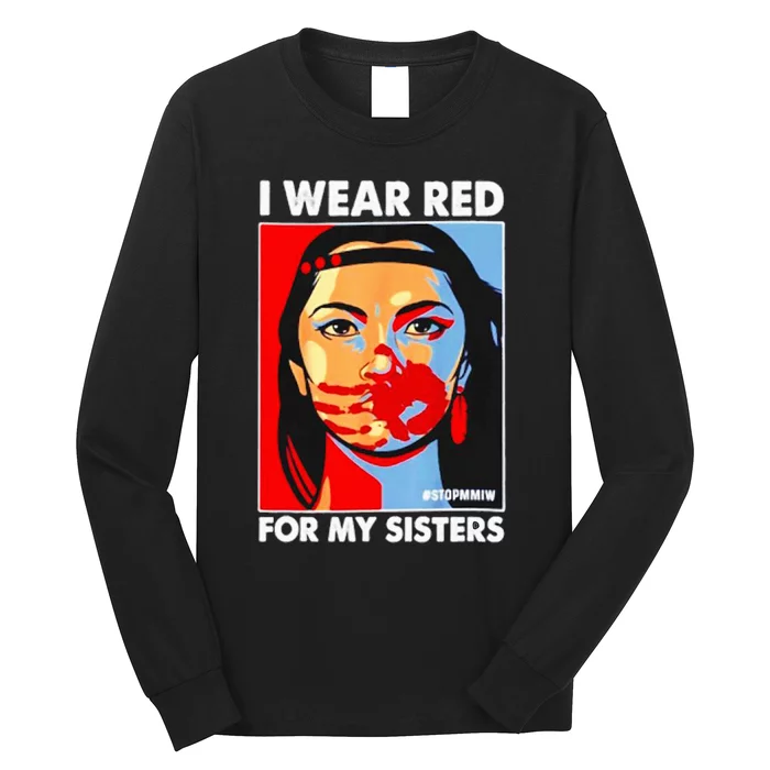 I Wear Red For MySister Native American Stop Long Sleeve Shirt