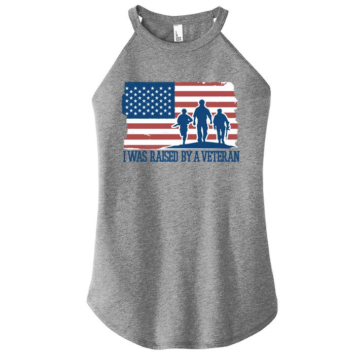 I Was Raised By A Veteran Son Daughter American Military Gift Women’s Perfect Tri Rocker Tank