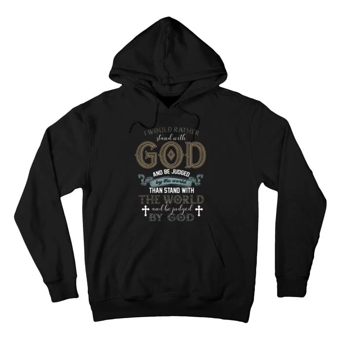 I Would Rather Stand With God And Be Judged By The World Tall Hoodie