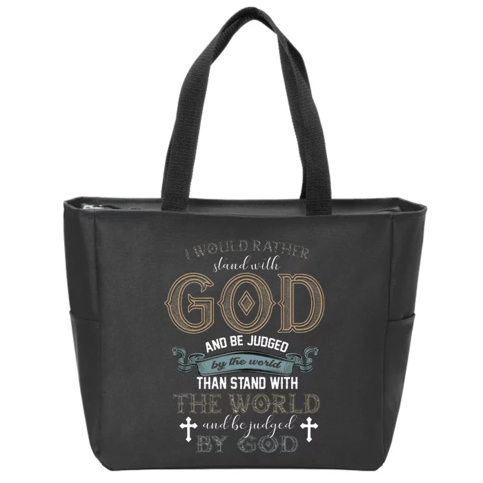 I Would Rather Stand With God And Be Judged By The World Zip Tote Bag