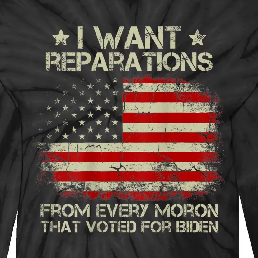 I Want Reparations From Every Moron That Voted Biden ON BACK Tie-Dye Long Sleeve Shirt