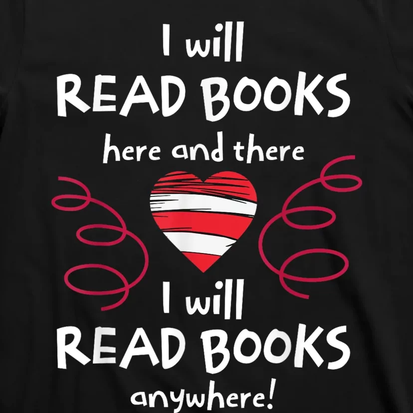 I Will Read Books Here And There I Will Read Books Anywhere T-Shirt