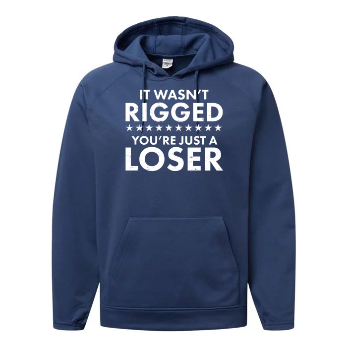 It Wasn't Rigged You're Just A Loser Performance Fleece Hoodie