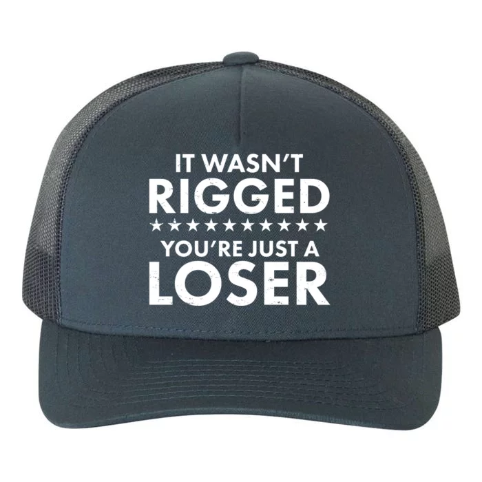 It Wasn't Rigged You're Just A Loser Yupoong Adult 5-Panel Trucker Hat