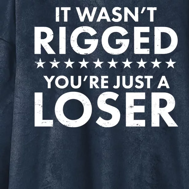 It Wasn't Rigged You're Just A Loser Hooded Wearable Blanket