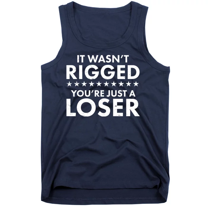 It Wasn't Rigged You're Just A Loser Tank Top