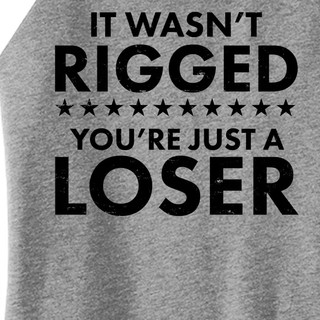 It Wasn't Rigged You're Just A Loser Women’s Perfect Tri Rocker Tank