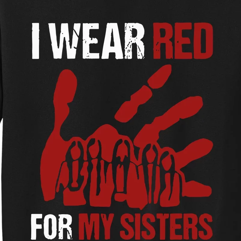 I Wear Red For My Sisters No More Stolen Sisters Tall Sweatshirt