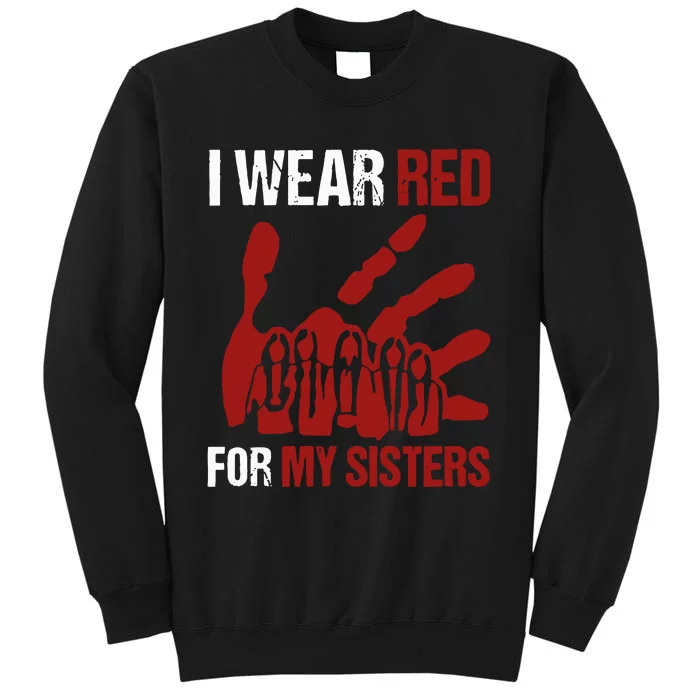 I Wear Red For My Sisters No More Stolen Sisters Tall Sweatshirt