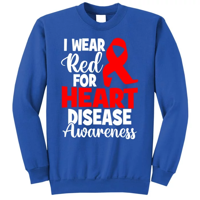 I Wear Red For Heart Disease Awareness Month Gift Tall Sweatshirt