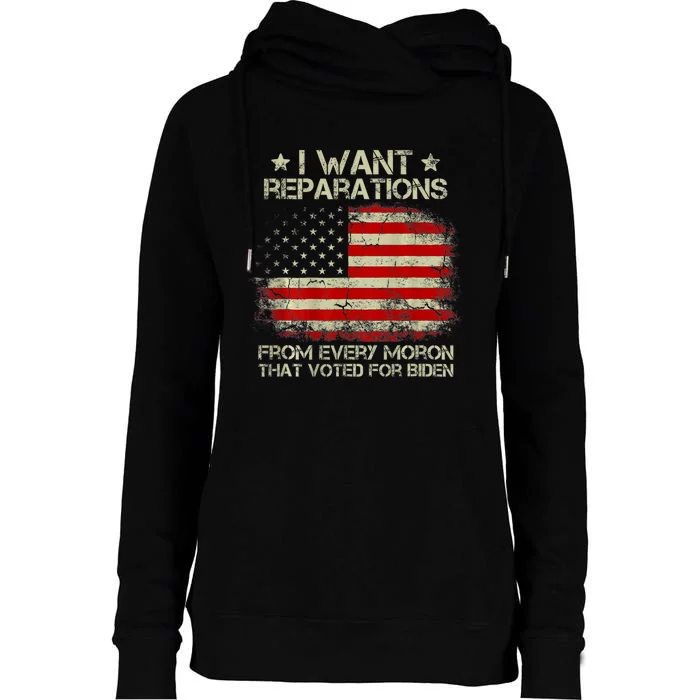 I Want Reparations From Every Moron That Voted Biden ON BACK Womens Funnel Neck Pullover Hood