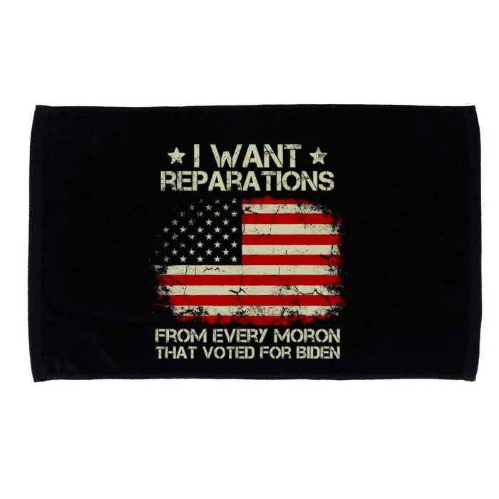 I Want Reparations From Every Moron That Voted For Biden Microfiber Hand Towel