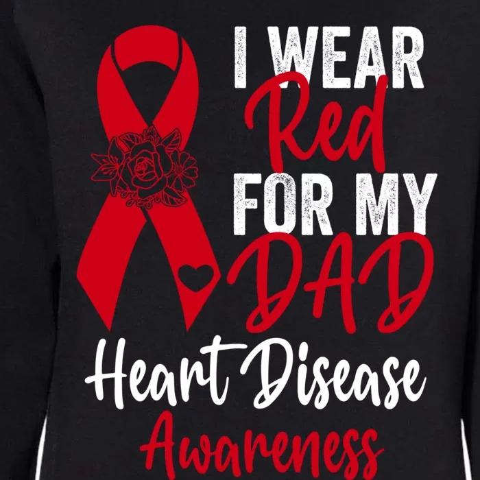 I Wear Red For My Dad Heart Disease Awareness Ribbon Cute Gift Womens California Wash Sweatshirt