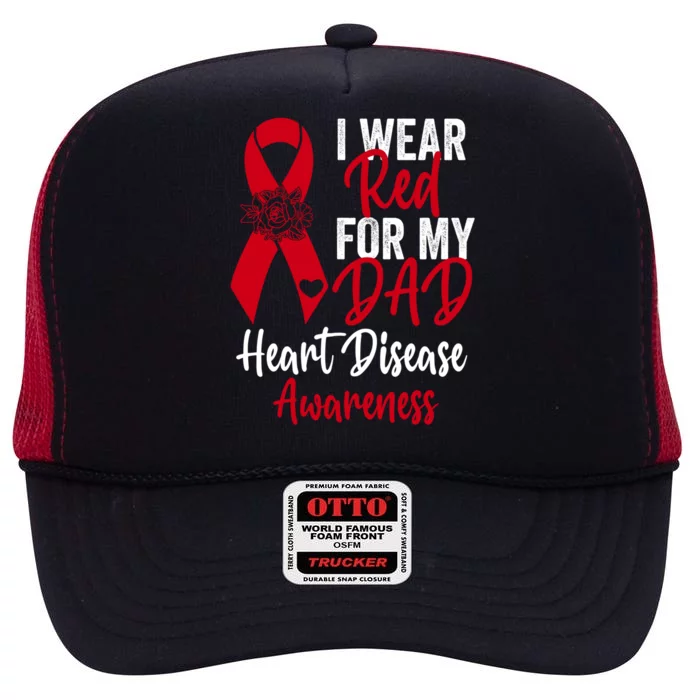 I Wear Red For My Dad Heart Disease Awareness Ribbon Cute Gift High Crown Mesh Trucker Hat