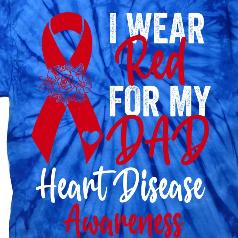 I Wear Red For My Dad Heart Disease Awareness Ribbon Cute Gift Tie-Dye T-Shirt