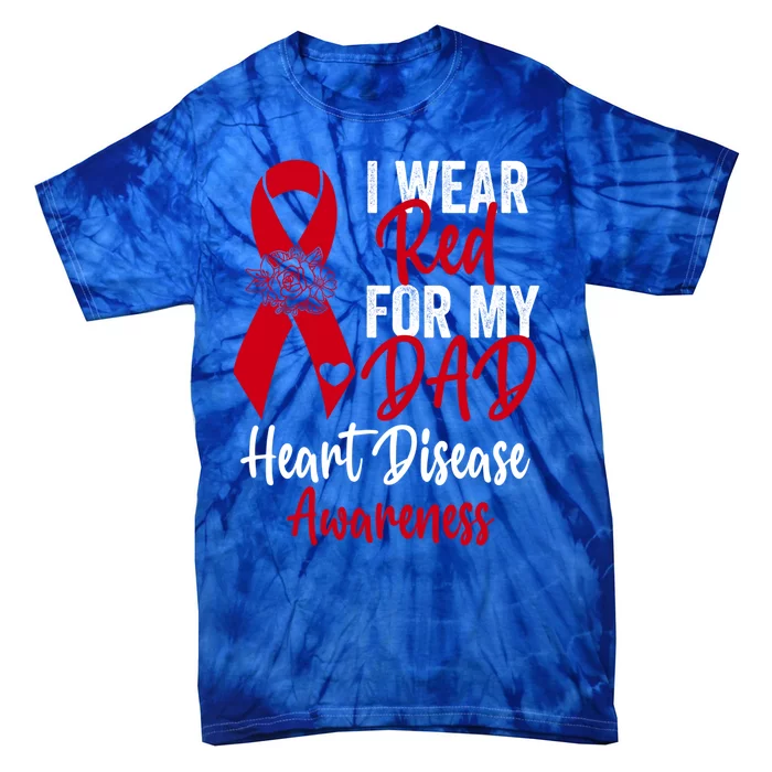 I Wear Red For My Dad Heart Disease Awareness Ribbon Cute Gift Tie-Dye T-Shirt