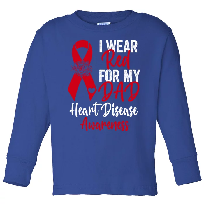 I Wear Red For My Dad Heart Disease Awareness Ribbon Cute Gift Toddler Long Sleeve Shirt