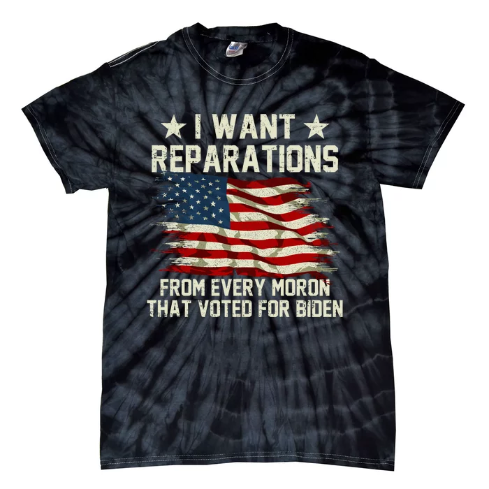 I Want Reparations From Every Moron That Voted For Biden Tie-Dye T-Shirt