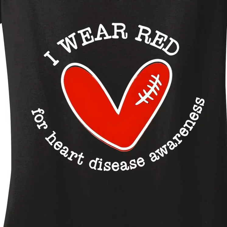 I Wear Red For Heart Disease Awareness Month Women's V-Neck T-Shirt