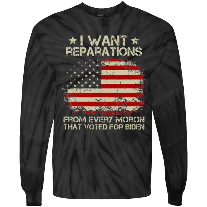 I Want Reparations From Every Moron That Voted For Biden Tie-Dye Long Sleeve Shirt