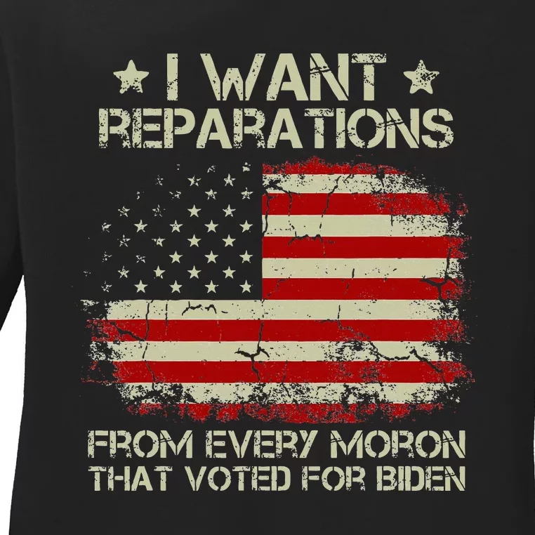 I Want Reparations From Every Moron That Voted For Biden Ladies Long Sleeve Shirt