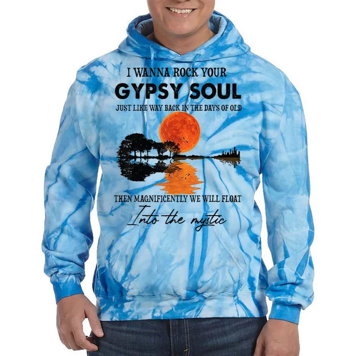 I Wanna Rock Your Gypsy Soul Tie Dye Hoodie