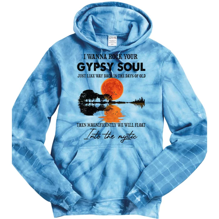 I Wanna Rock Your Gypsy Soul Tie Dye Hoodie