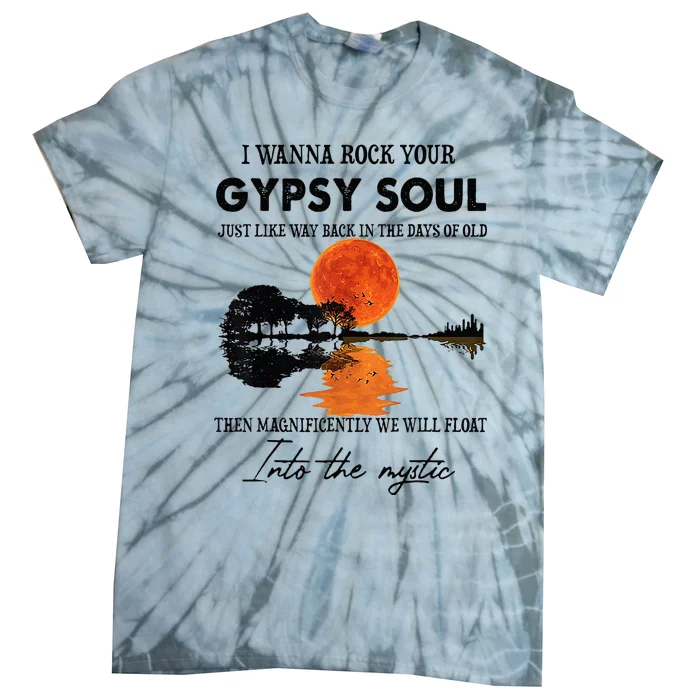 I Wanna Rock Your Gypsy Soul Tie-Dye T-Shirt