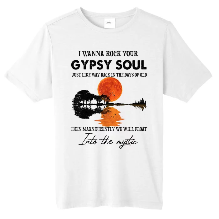 I Wanna Rock Your Gypsy Soul ChromaSoft Performance T-Shirt