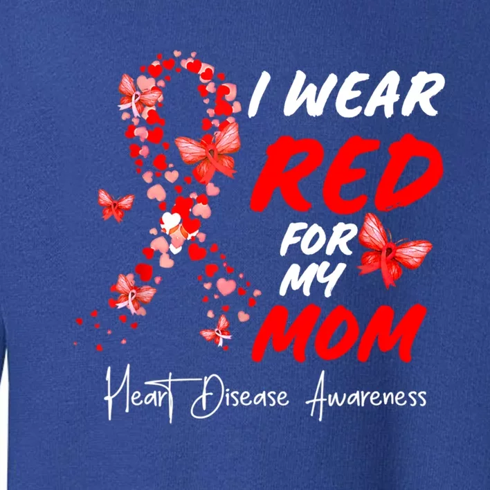 I Wear Red For My Mom Heart Disease Awareness Month Ribbons Gift Toddler Sweatshirt