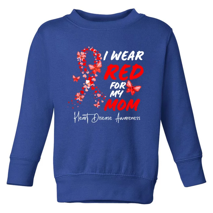 I Wear Red For My Mom Heart Disease Awareness Month Ribbons Gift Toddler Sweatshirt