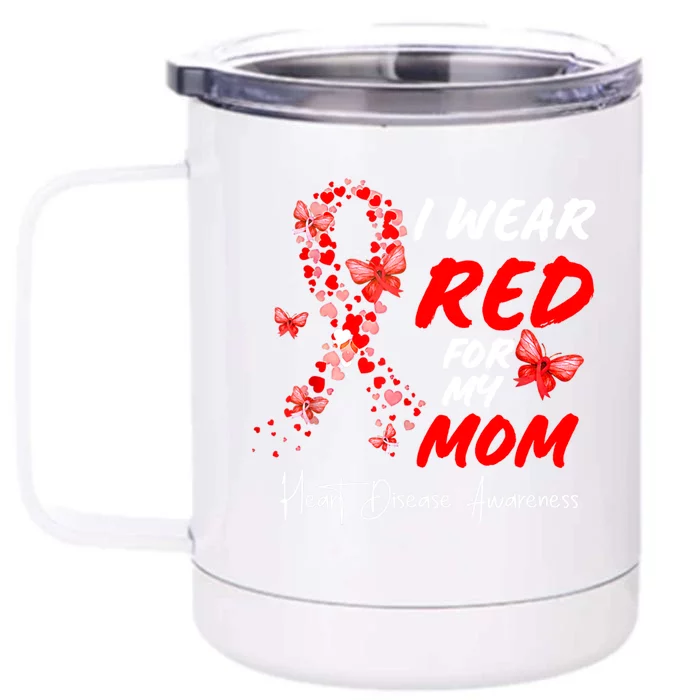 I Wear Red For My Mom Heart Disease Awareness Month Ribbons Gift Front & Back 12oz Stainless Steel Tumbler Cup