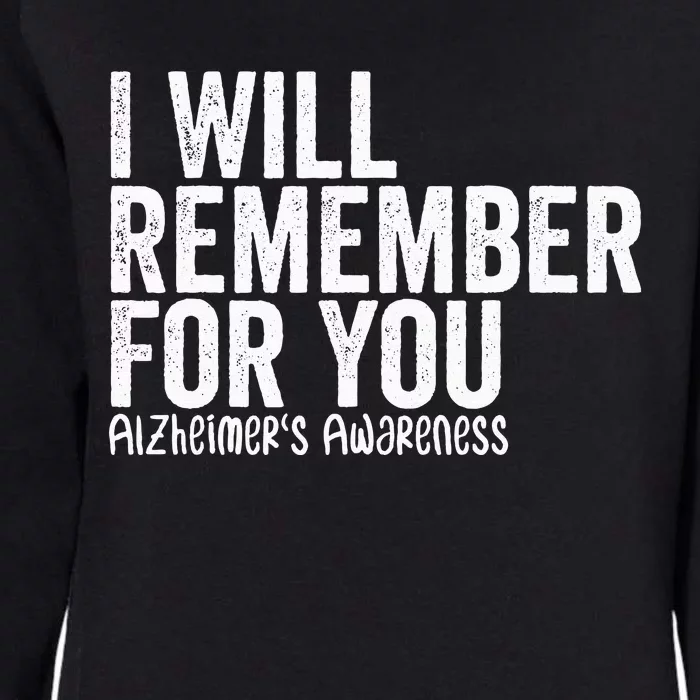 I Will Remember For You Dementia Alzheimers Awareness Womens California Wash Sweatshirt