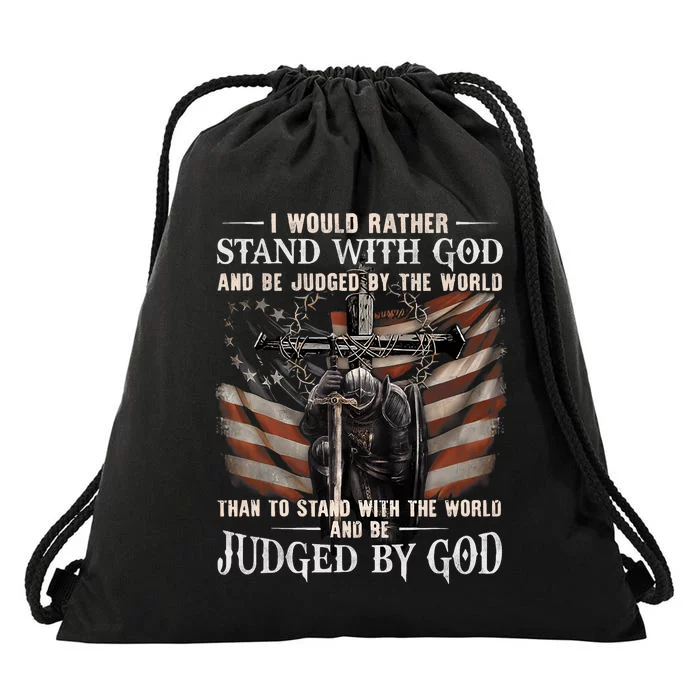 I Would Rather Stand With God And Be Judged By The World Drawstring Bag