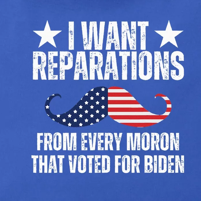 I Want Reparations From Every Moron That Voted For Biden Zip Tote Bag