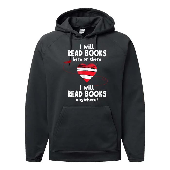 I Will Read Books Here And There I Will Read Books Anywhere Performance Fleece Hoodie