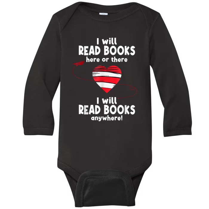 I Will Read Books Here And There I Will Read Books Anywhere Baby Long Sleeve Bodysuit